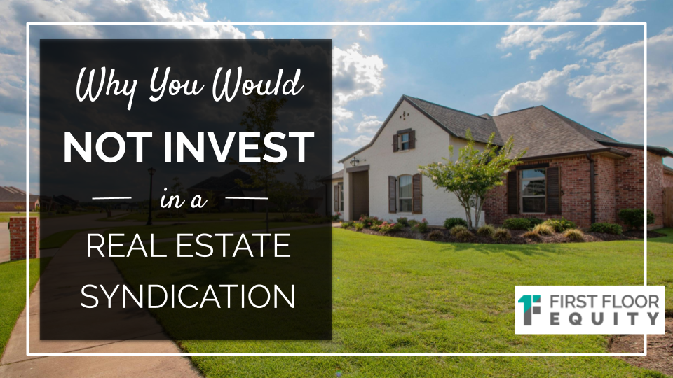 Why You Would NOT Invest in a Real Estate Syndication