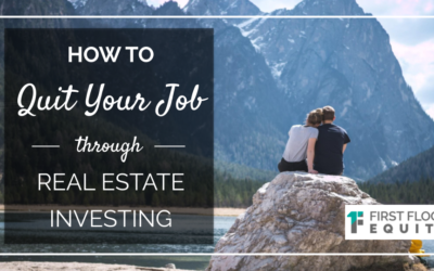 How To Quit Your Job Through Investing In Real Estate